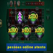 pessoas online atento