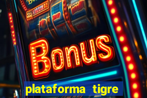 plataforma tigre pagando no cadastro