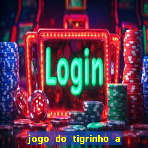 jogo do tigrinho a partir de r$ 1