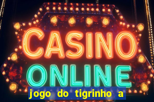 jogo do tigrinho a partir de r$ 1