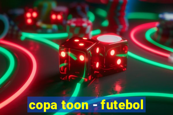 copa toon - futebol