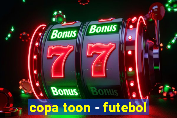 copa toon - futebol