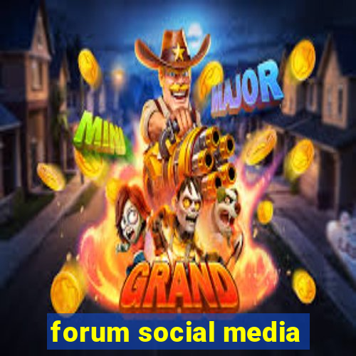 forum social media