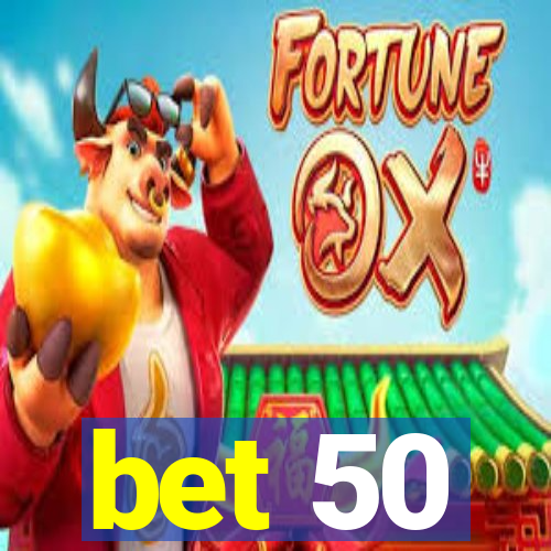 bet 50