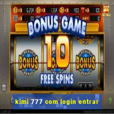 kimi 777 com login entrar