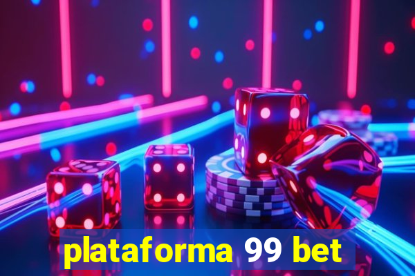 plataforma 99 bet