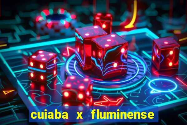 cuiaba x fluminense ao vivo