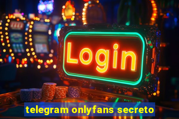 telegram onlyfans secreto