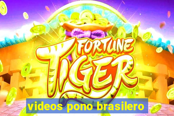 videos pono brasilero