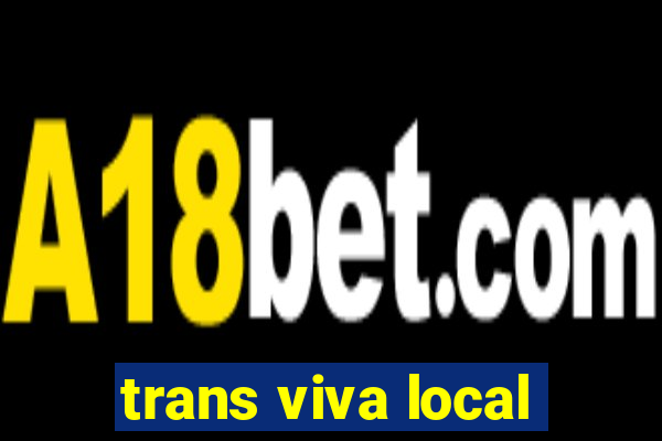 trans viva local