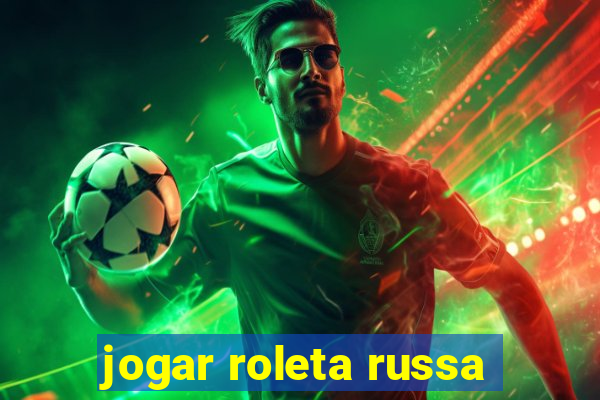 jogar roleta russa