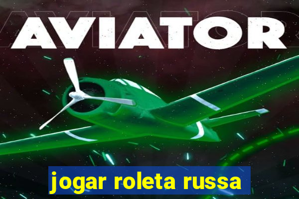 jogar roleta russa