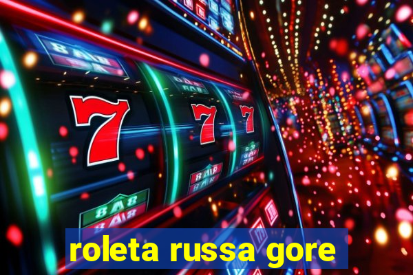 roleta russa gore