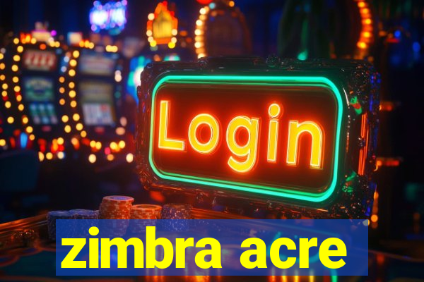 zimbra acre