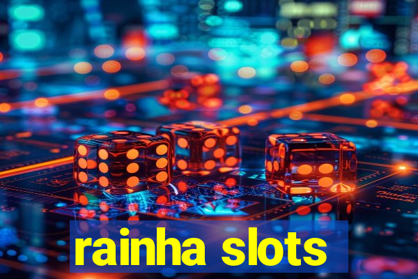 rainha slots