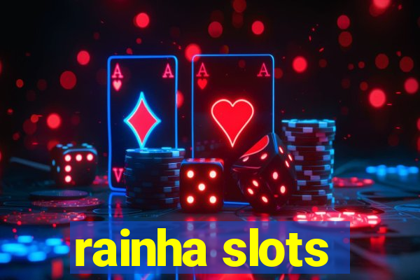 rainha slots