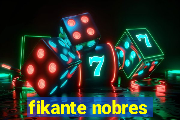 fikante nobres