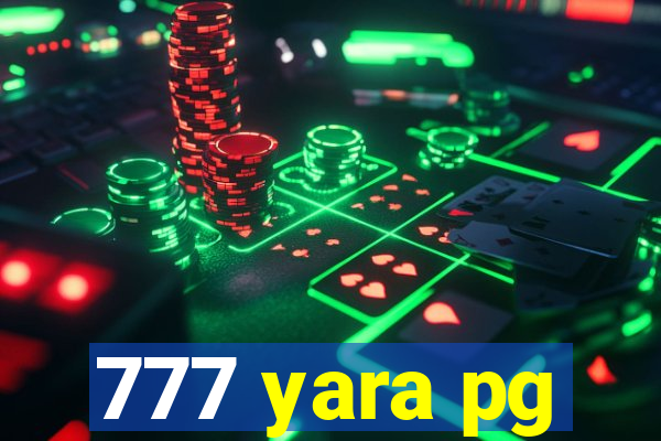 777 yara pg