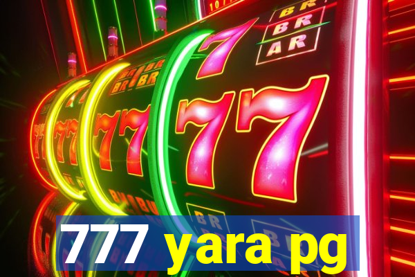 777 yara pg