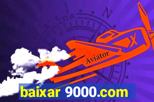 baixar 9000.com