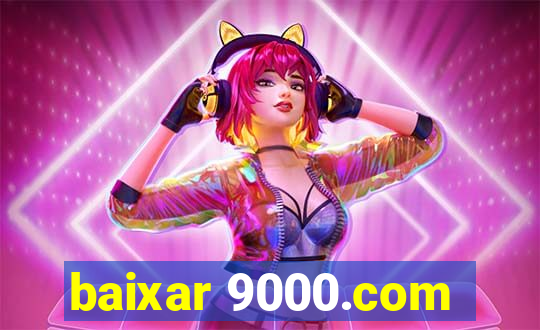 baixar 9000.com