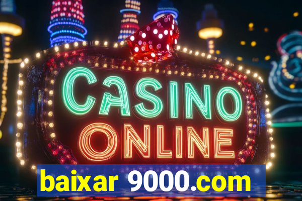 baixar 9000.com