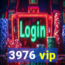 3976 vip