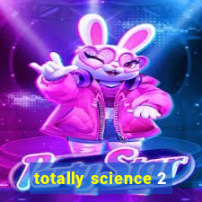 totally science 2