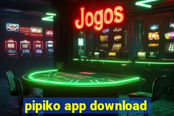 pipiko app download