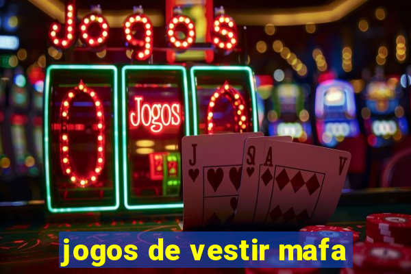 jogos de vestir mafa