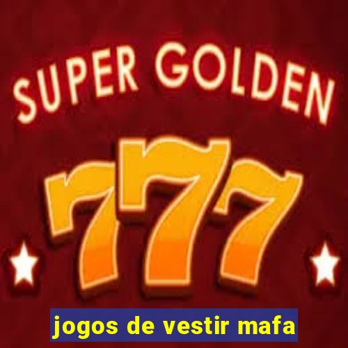 jogos de vestir mafa