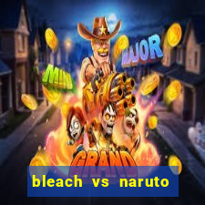 bleach vs naruto 2.6 jogos de luta