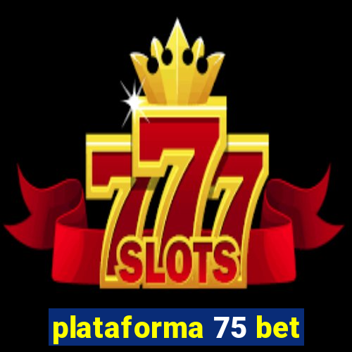 plataforma 75 bet