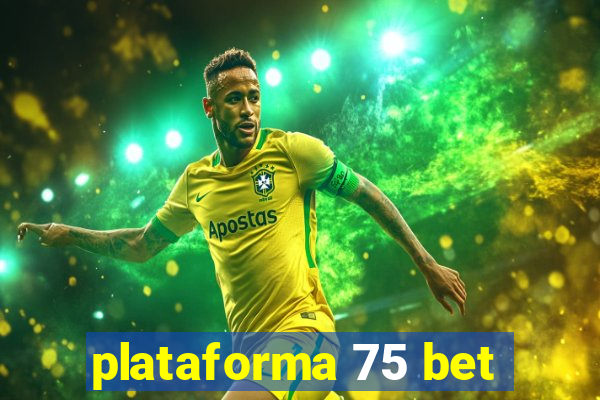 plataforma 75 bet