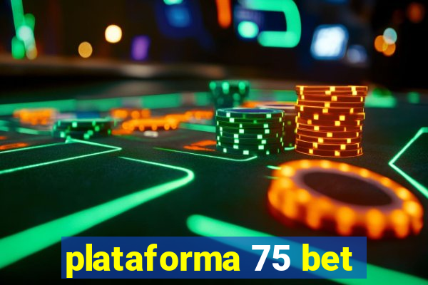 plataforma 75 bet