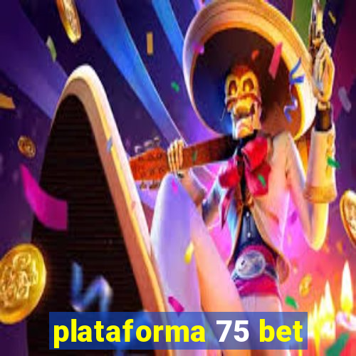 plataforma 75 bet