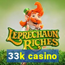 33k casino