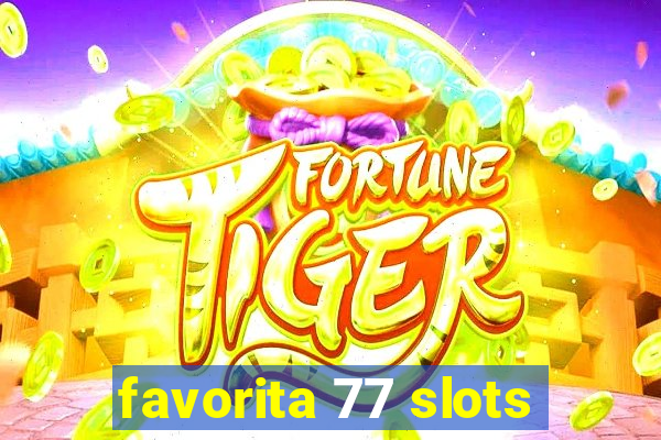 favorita 77 slots