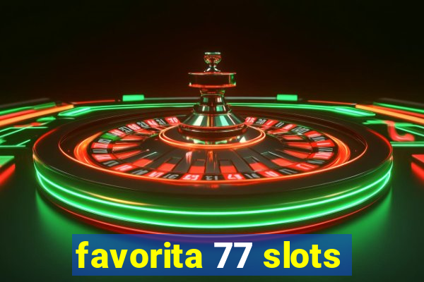 favorita 77 slots