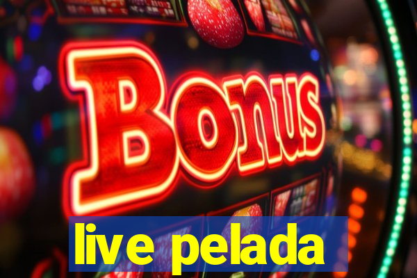 live pelada