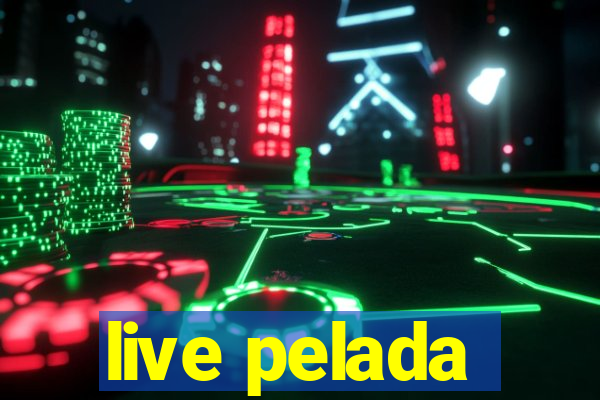 live pelada