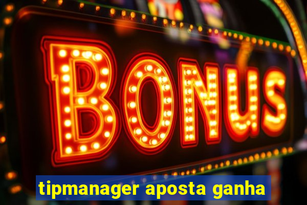 tipmanager aposta ganha