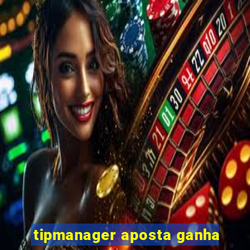 tipmanager aposta ganha