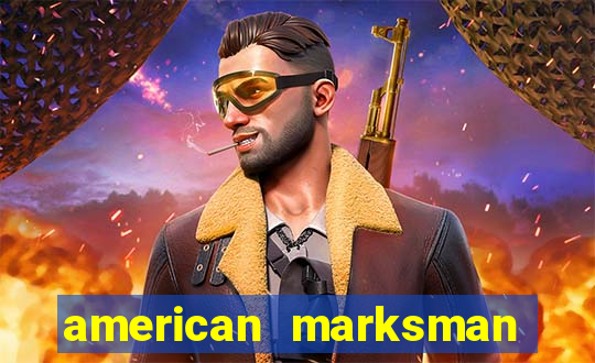 american marksman dinheiro infinito