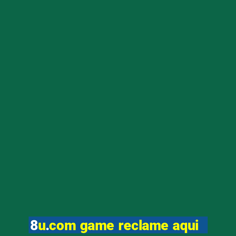 8u.com game reclame aqui