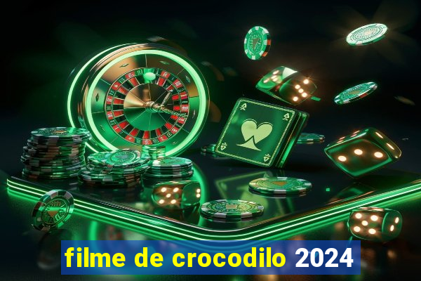 filme de crocodilo 2024