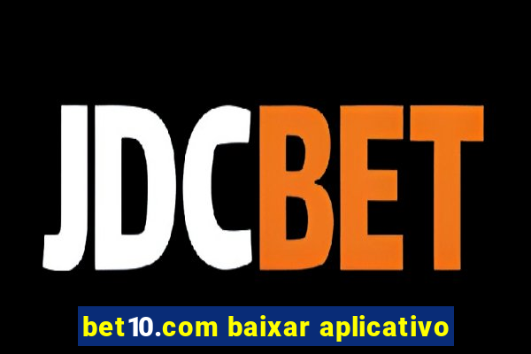 bet10.com baixar aplicativo