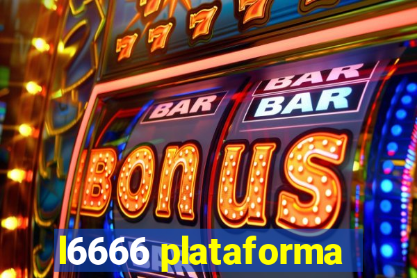 l6666 plataforma