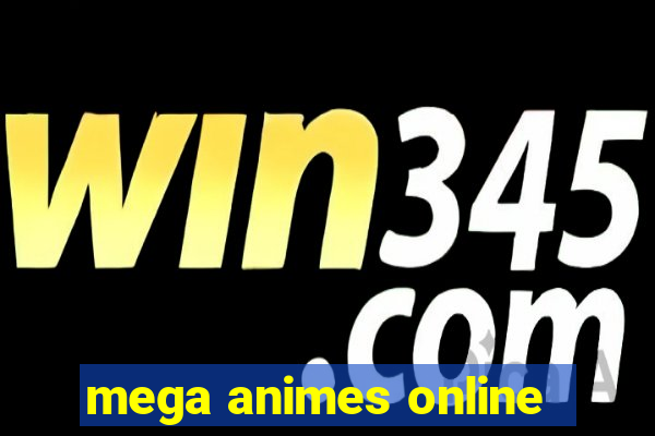 mega animes online