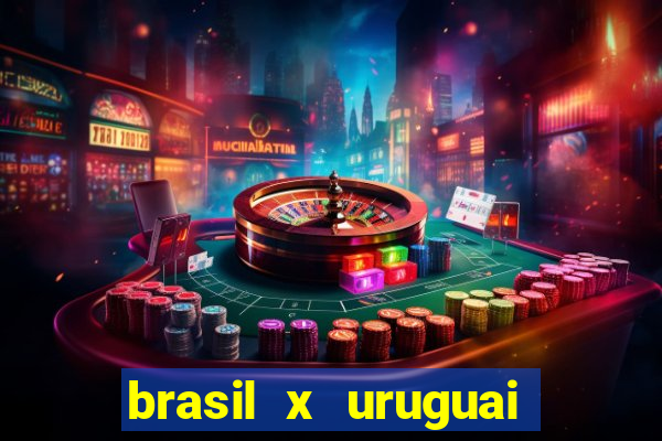 brasil x uruguai ao vivo multicanais